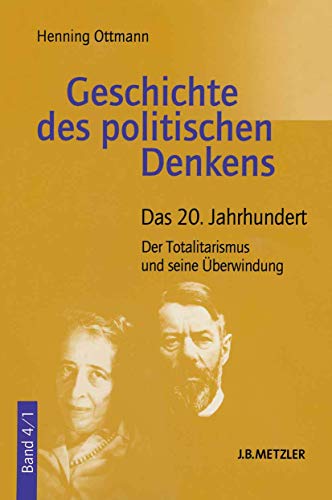 Geschichte des politischen Denkens, 4 Bde., Bd.4, Das 20. Jahrhundert: Band 4.1: Das 20. Jahrhundert. Der Totalitarismus und seine Überwindung von J.B. Metzler
